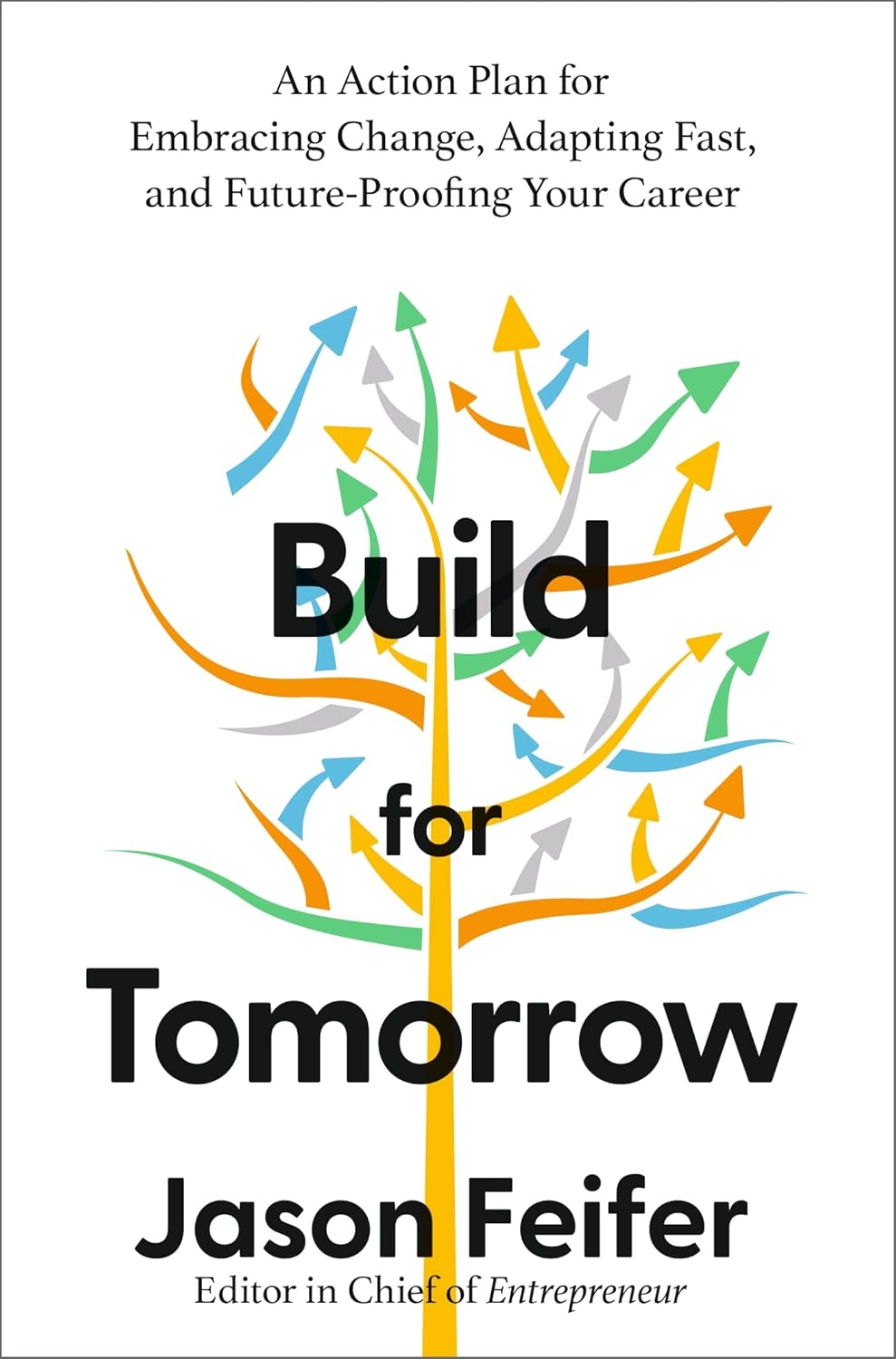 Build for Tomorrow: An Action Plan for Embracing Change, Adapting Fast, and Future-Proofing Your Career